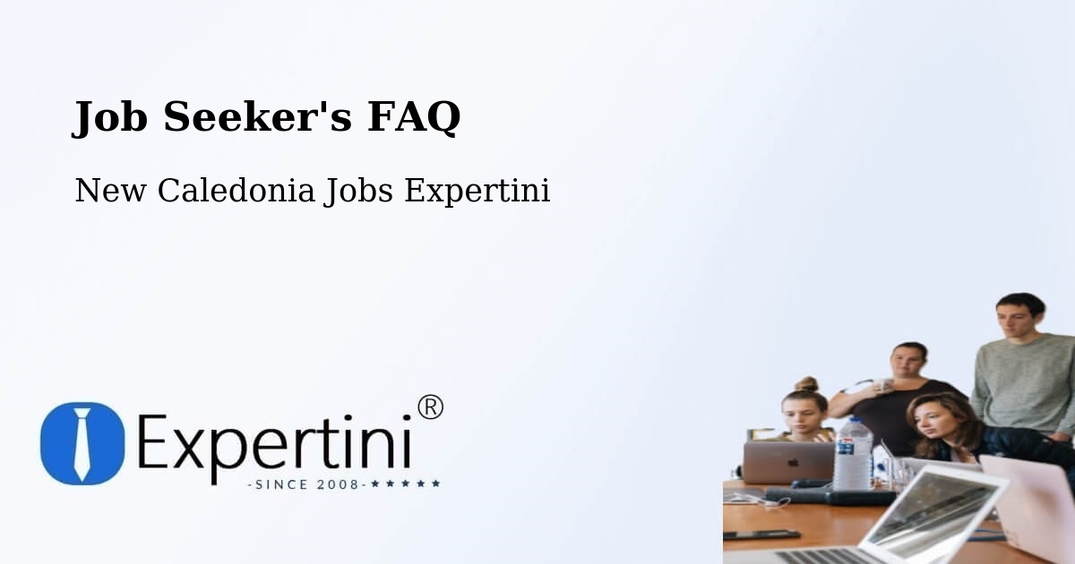 Job Seeker FAQ – Val Fleuri - New Caledonia Jobs Expertini